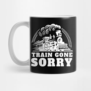 Train Gone Sorry Mug